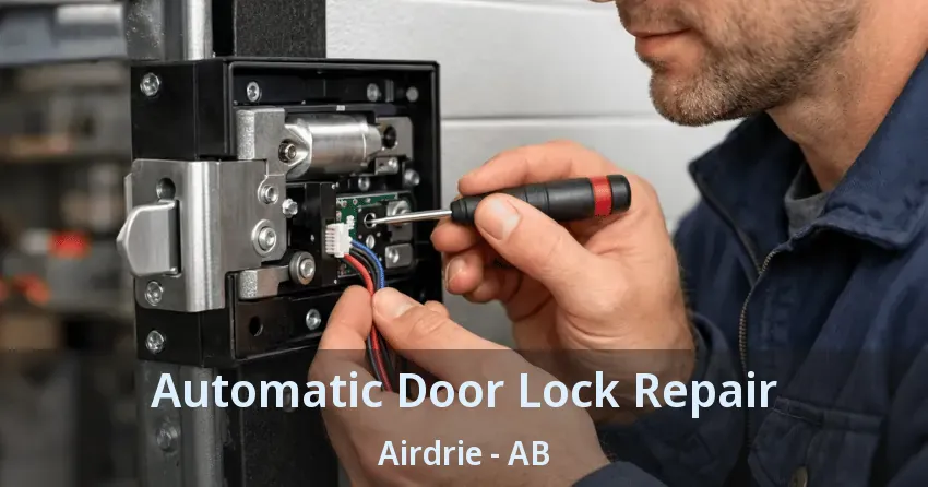 Automatic Door Lock Repair Airdrie - AB