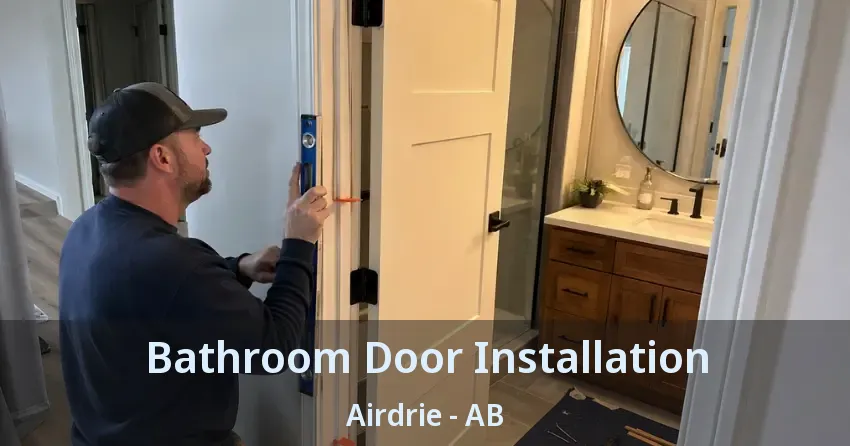 Bathroom Door Installation Airdrie - AB