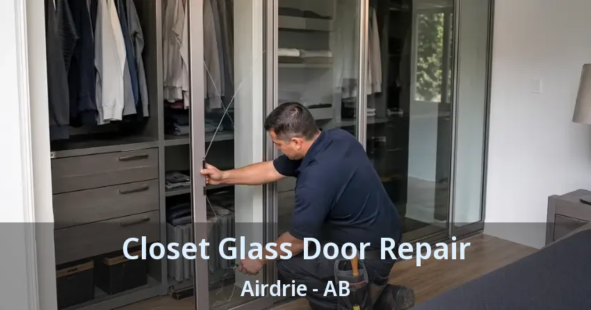 Closet Glass Door Repair Airdrie - AB Closet Glass Door Repair Airdrie - AB