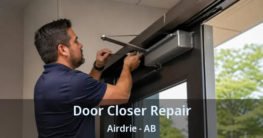 Door Closer Repair Airdrie - AB