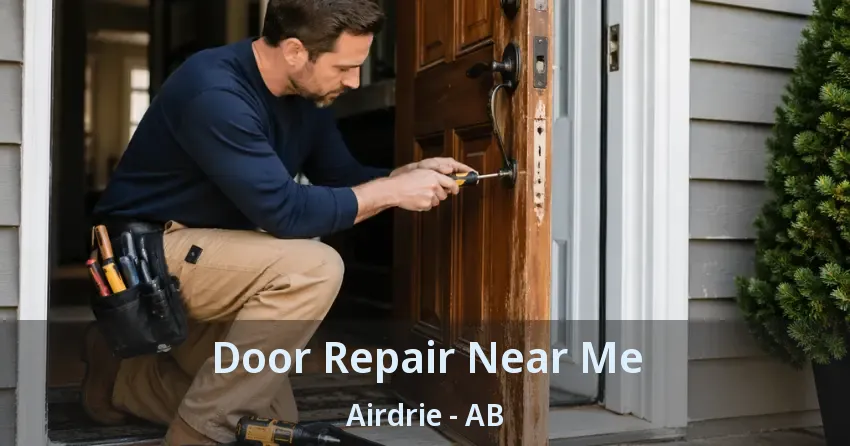 Door Repair Near Me Airdrie - AB Door Repair Near Me Airdrie - AB
