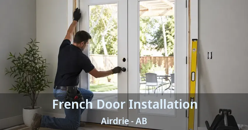 French Door Installation Airdrie - AB French Door Installation Airdrie - AB