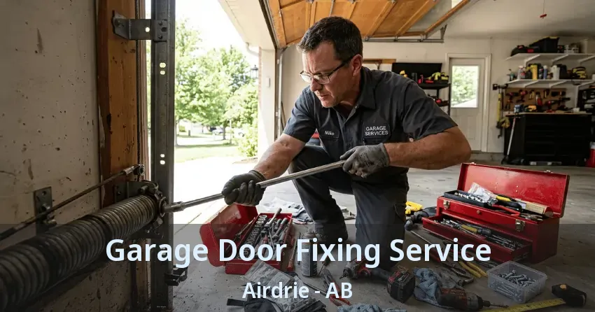 Garage Door Fixing Service Airdrie - AB Garage Door Fixing Service Airdrie - AB