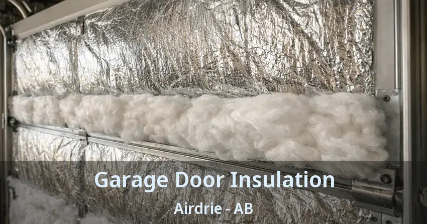 Garage Door Insulation Airdrie - AB