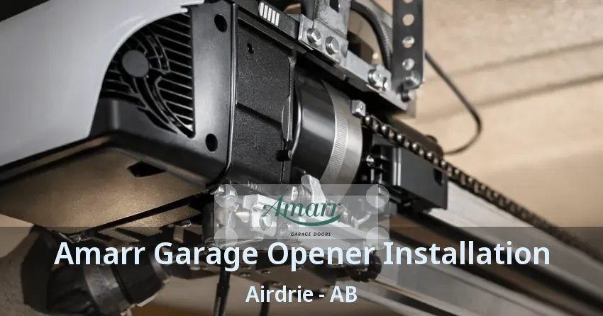 Amarr Garage Opener Installation Airdrie - AB