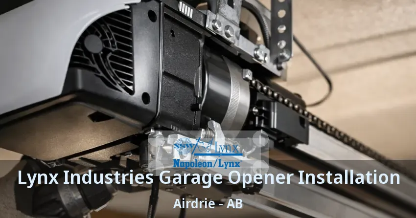 Lynx Industries Garage Opener Installation Airdrie - AB