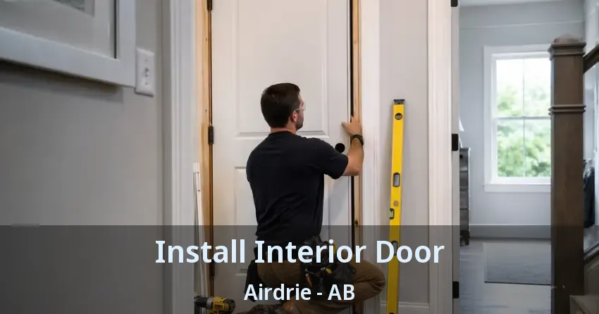 Install Interior Door Airdrie - AB