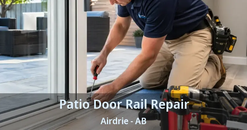 Patio Door Rail Repair Airdrie - AB Patio Door Rail Repair Airdrie - AB
