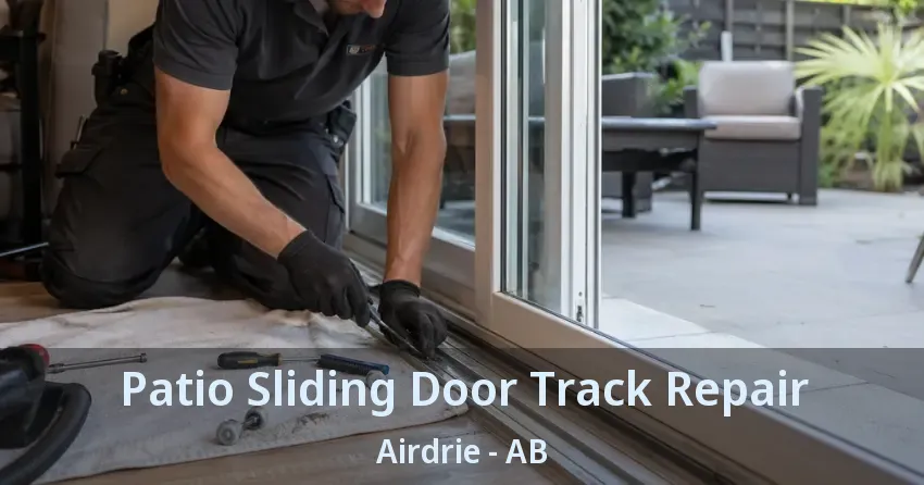 Patio Sliding Door Track Repair Airdrie - AB