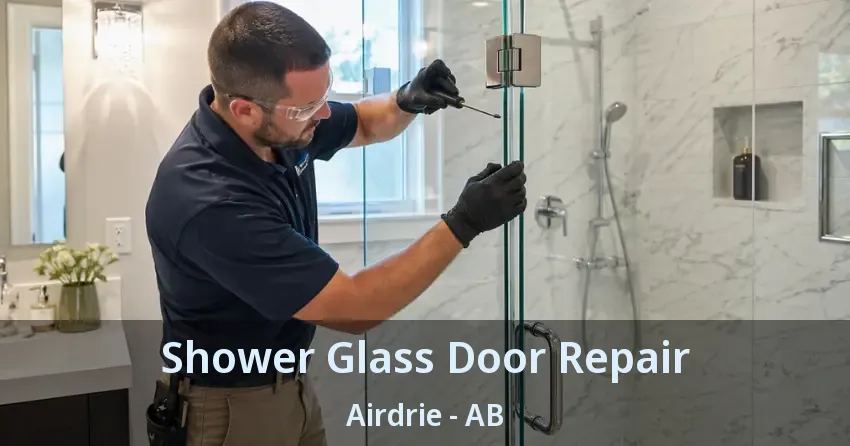 Shower Glass Door Repair Airdrie - AB